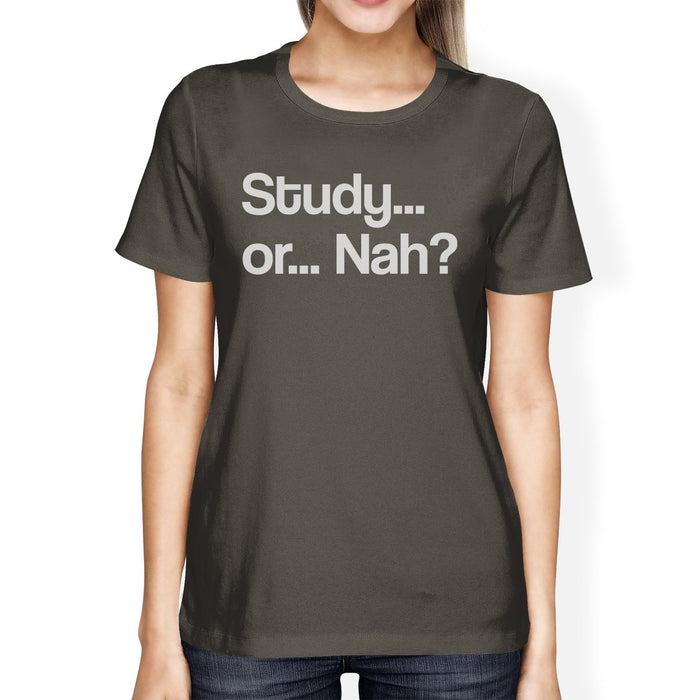 Study Or Nah Womens Dark Gray Shirt