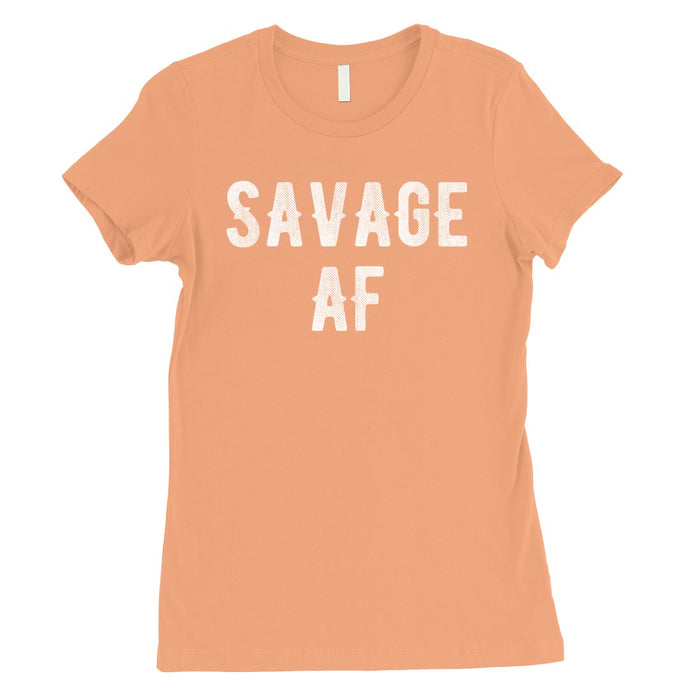365 Printing Savage AF Womens Strong Fierce Confidence Mood T-Shirt For Friend
