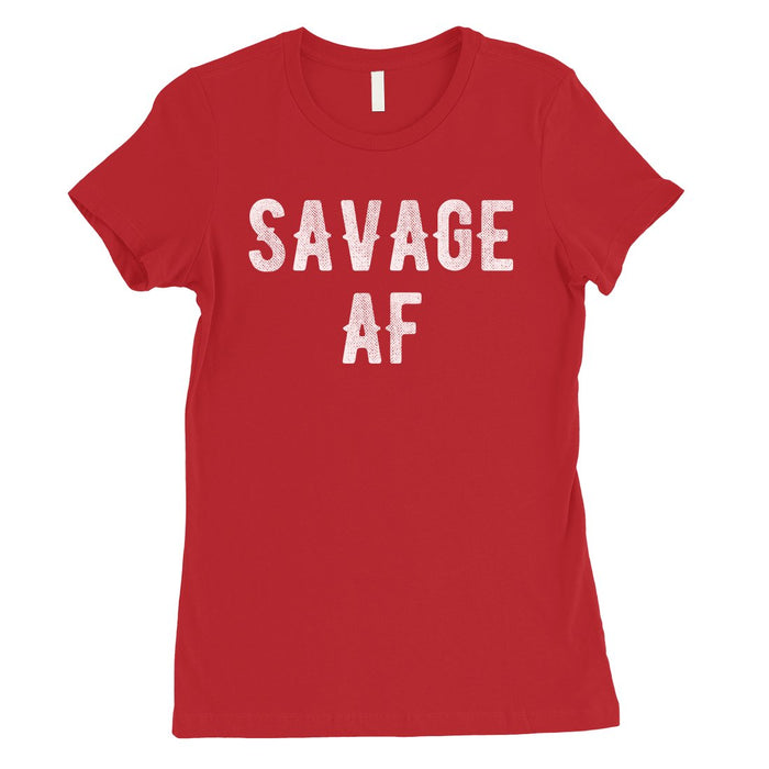 365 Printing Savage AF Womens Strong Fierce Confidence Mood T-Shirt For Friend